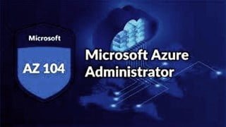 AZ-104: Microsoft Azure Administrator Exam Practice Tests