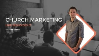 Church Marketing Like Jesus Did It -Church Growth Course