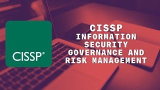 CISSP Information Security Governance and Risk Management