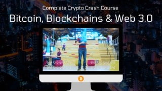 Complete Crypto Crash Course on Bitcoin, Blockchains, Web3.0
