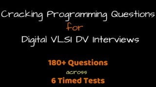Cracking Programming Questions (Digital VLSI DV Interviews)