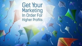 Get Your Marketing In Order For Higher Profits