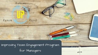 Improving Team Engagement Program for Managers