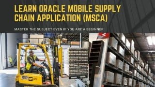 Learn Oracle Mobile Supply Chain Application (MSCA) Beginner