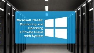 Microsoft 70-246: Operating a Private Cloud w/SC 2012