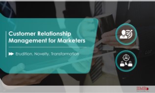 Customer Relationship Management for Marketers