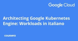 Architecting Google Kubernetes Engine: Workloads in italiano