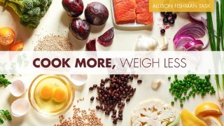 Cook More, Weigh Less