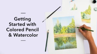 Getting Started With Colored Pencil & Watercolor