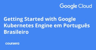 Getting Started with Google Kubernetes Engine em Português Brasileiro