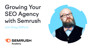 Growing Your SEO Agency with Semrush - Semrush Academy