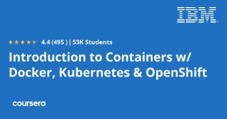 Introduction to Containers w/ Docker, Kubernetes & OpenShift
