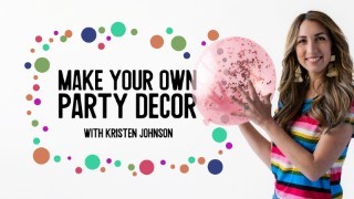 Make Your Own Party Decor