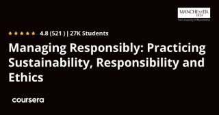 Managing Responsibly: Practicing Sustainability, Responsibility and Ethics