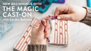 New Beginnings With the Magic Cast-On