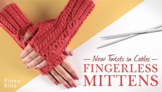 New Twists in Cables: Fingerless Mittens