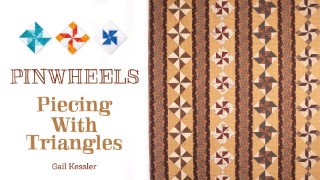 Pinwheels: Piecing With Triangles