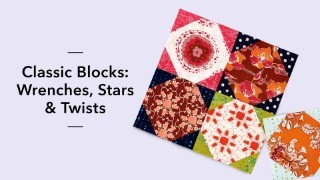 Quick Techniques for Classic Blocks: Wrenches, Stars & Twists