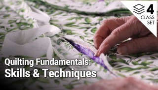 Quilting Fundamentals: Skills & Techniques 4-Class Set