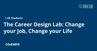 The Career Design Lab: Change your Job, Change your Life 1 The Career Design Lab: Change your Job, Change your Life