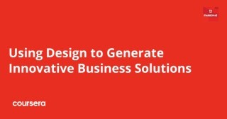 Using Design to Generate Innovative Business Solutions