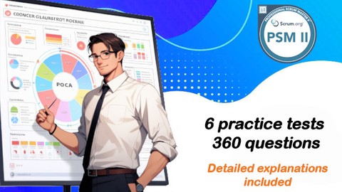 Scrum - Professional Scrum Master (PSM2) - 6 practice tests