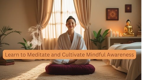 Free Meditation Tutorial - Learn to Meditate and Cultivate Mindful Awareness