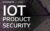 IoT Product Security