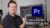 Learn Adobe Premiere Pro CC – My Fast & Efficient Course