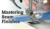Mastering Seam Finishes